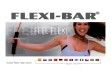 Flexi-bar - http://www.flexi-bar.com